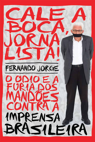 Cale A Boca Jornalista: Cale A Boca Jornalista, De Fernando Jorge. Editora Novo Século, Capa Mole Em Português