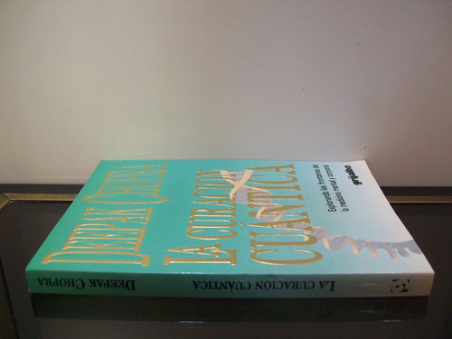 Adp La Curacion Cuantica Deepak Chopra / Ed. Grijalbo 1995 (Usado)