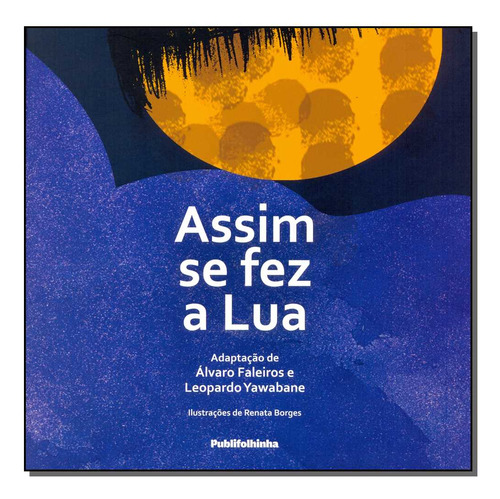 Libro Assim Se Fez A Lua De Faleiros, Alvaro/ Yawabane, Leop