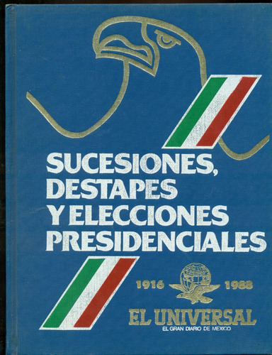 Sucesiones, Destapes Y Elecciones Presidenciales // 3 Tomos