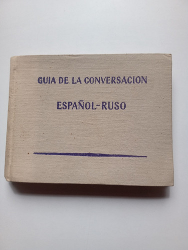 Guia De La Conversación Español-ruso. Moscú. 1955.