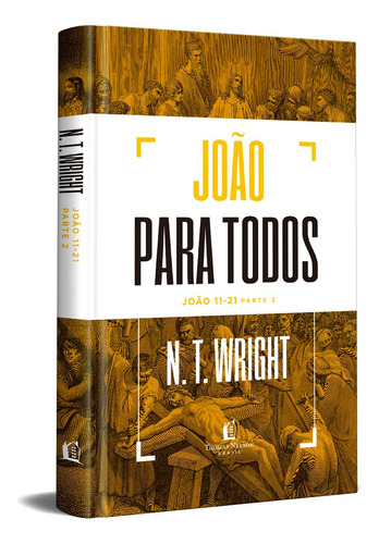 João para todos: João 11-21 - Parte 2, de N.T. Wright. Editorial Thomas Nelson Brasil, capa dura em português, 2021