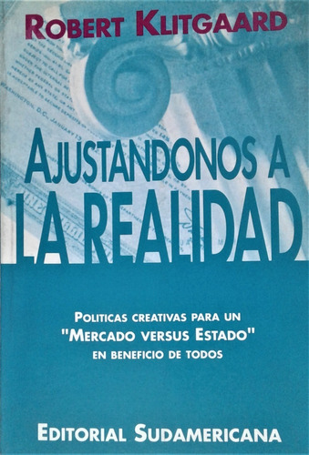 Ajustandonos A La Realidad - Robert Klitgaard - Sudamericana