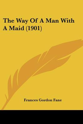 Libro The Way Of A Man With A Maid (1901) - Fane, Frances...
