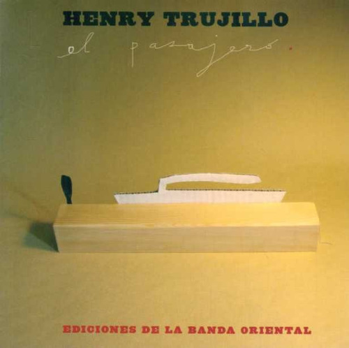 Pasajero, El, De Henry Trujillo. Editorial Banda, Edición 1 En Español
