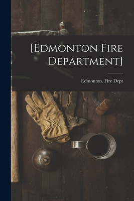 Libro [edmonton Fire Department] [microform] - Edmonton (...