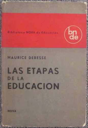 Las Etapas De La Educacion - Maurice Debesse - Ed. Nova