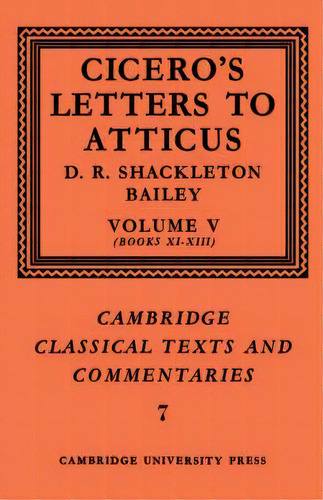 Cicero: Letters To Atticus: Volume 5, Books 11-13, De Marcus Tullius Cicero. Editorial Cambridge University Press, Tapa Blanda En Inglés