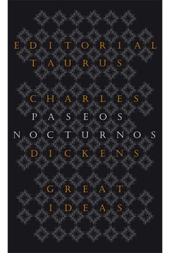 Paseos Nocturnos, De Dickens, Charles; Great Ideas. Editorial Taurus, Tapa Blanda, Edición Madrid En Español