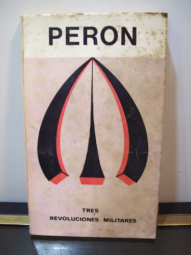 Adp Tres Revoluciones Militares Juan Peron / Ed. Corac 1972 (Usado)