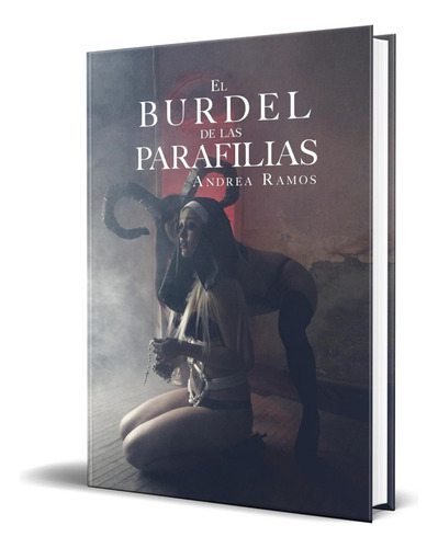 El Burdel De Las Parafilias, De Andrea Ramos. Editorial Gato Tuerto Ediciones, Tapa Blanda En Español, 2023