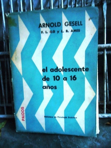 El Adolescente De 10 A 16 Años - Arnold Gesell - 1958 Paidos