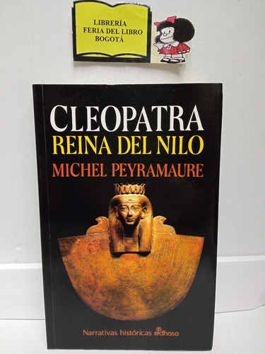 Cleopatra Reina Del Nilo - Michel Peyramaure - Histórica - 