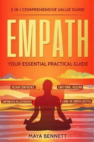 Empath : 3 In 1 Comprehensive Value Guide - Your Essential Practical Guide To Regain Confidence, ..., De Maya Bennett. Editorial Createspace Independent Publishing Platform, Tapa Blanda En Inglés