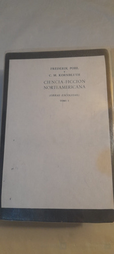 Ciencia Ficción Norteamericana - Pohl Y Kornbluth - Tomo 1 