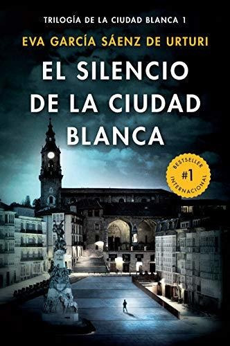 El Silencio De La Ciudad Blanca - The Silence Of The White City (white City Trilogy  Book 1), De Eva Garcia Saenz., Vol. N/a. Editorial Vintage Espanol, Tapa Blanda En Español, 2019