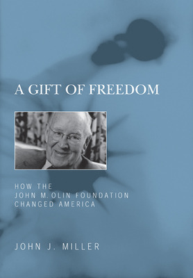 Libro A Gift Of Freedom: How The John M. Olin Foundation ...