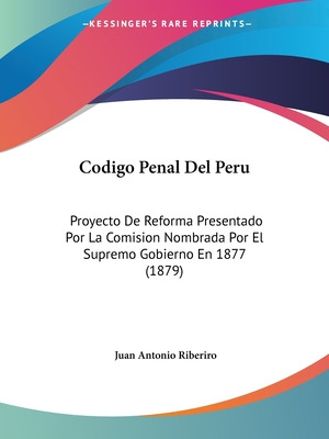 Libro Codigo Penal Del Peru: Proyecto De Reforma Presenta...