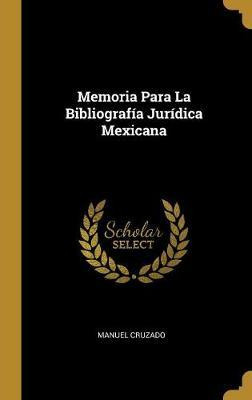 Libro Memoria Para La Bibliograf A Jur Dica Mexicana - Ma...