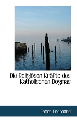 Libro Die Religiosen Krafte Des Katholischen Dogmas - Leo...