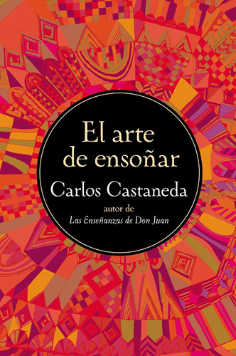 Libro El Arte Ensoñar- Carlos Castañeda