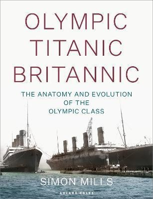 Libro Olympic Titanic Britannic : The Anatomy And Evoluti...