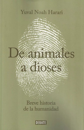 De Animales A Dioses, Noah Harari Yuval. Ed. Debate
