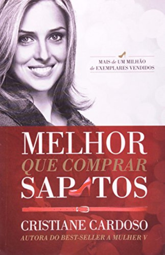 Livro Melhor Que Comprar Sapatos / Cristiane Cardoso