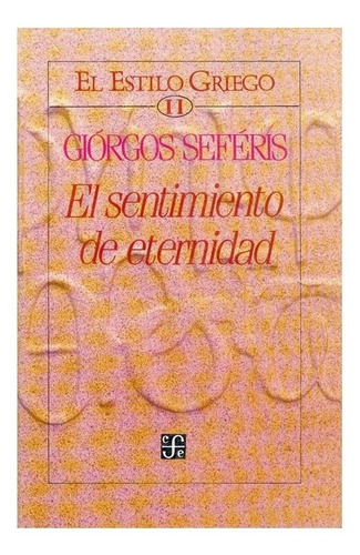 El Estilo Griego, Ii : El Sentimiento De Eternidad, De Giórgos Seféris. Editorial Fondo De Cultura Económica, Tapa Dura En Español, 1992