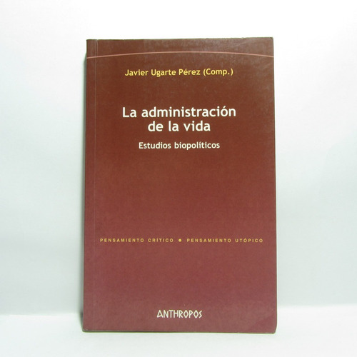 La Administración De La Vida, Biopolítica -  Anthropos