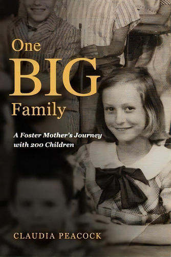 One Big Family : A Foster Mother's Journey With 200 Children, De Claudia Peacock. Editorial Crippled Beagle Publishing, Tapa Blanda En Inglés