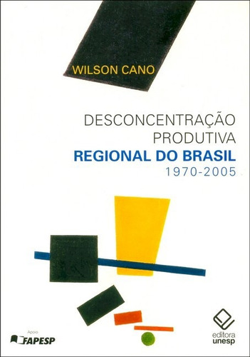 Desconcentração produtiva regional do Brasil - 1970-2005, de Cano, Wilson. Fundação Editora da Unesp, capa mole em português, 2008