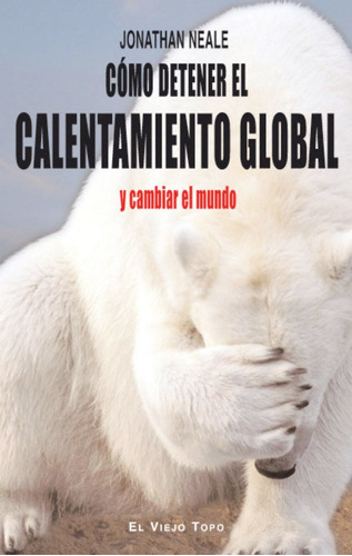 Libro Cã³mo Detener El Calentamiento Global Y Cambiar El ...