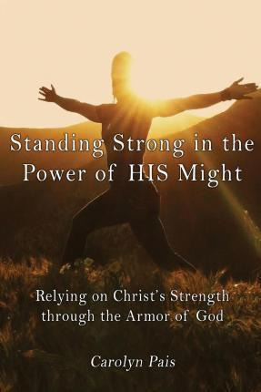 Libro Standing Strong In The Power Of His Might - Carolyn...