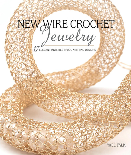 Libro: New Wire Crochet Jewelry: 17 Elegant Invisible Spool