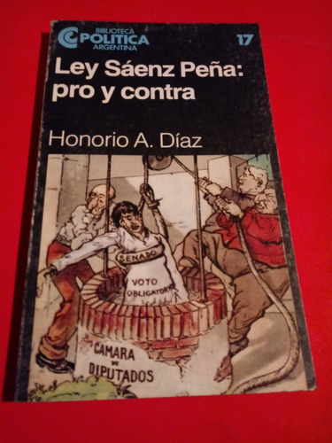 Ley Saenz Peña: Pro Y Contra - Honorio A, Diaz -bpa17-