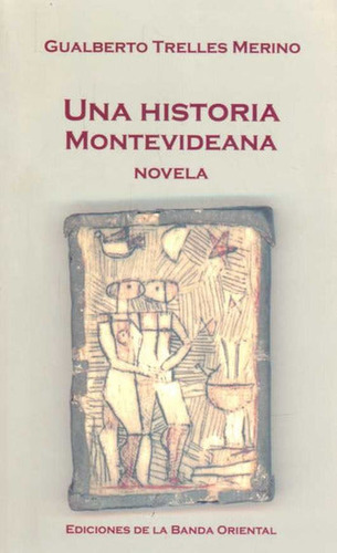 Libro Una Historia Montevideana De Gualberto Trelles Merino