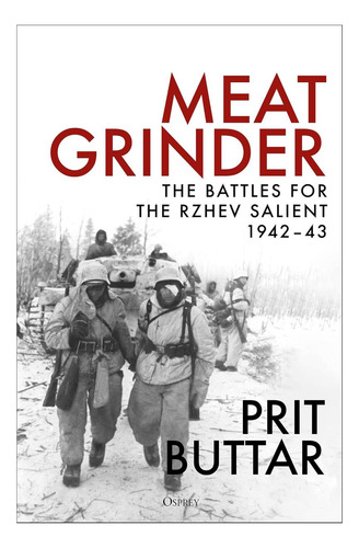 Libro: Meat Grinder: The Battles For The Rzhev Salient, 1942