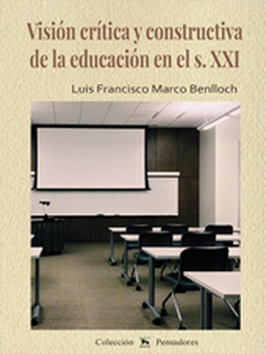 Visión Crítica Y Constructiva De La Educación En El S. Xxi, De Luis Francisco Marco Benlloch. Editorial Edeta Editorial, Tapa Blanda En Español, 2019