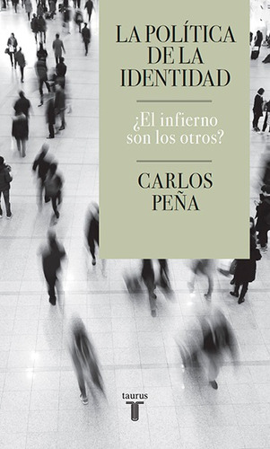 Política De La Identidad: Infierno Son Los Otros? - C. Peña