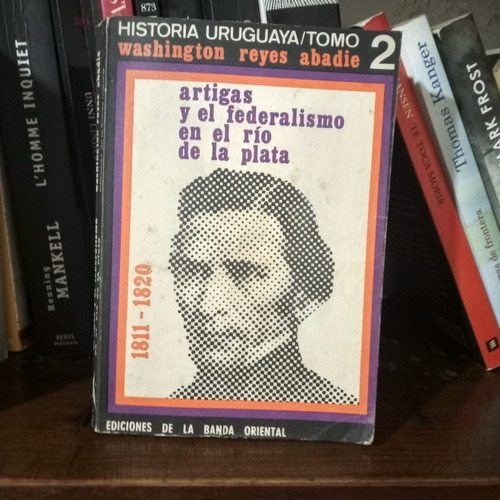 H. Uruguaya  Artigas Y El Federalismo En El Rio De La Plata