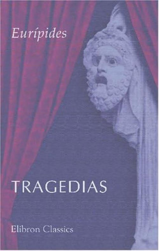 Tragedias: Medea. Hipólito. Las Troyanas. Las Bacantes. Ifigenia En Aulide. Ifigenia En Tauride. Hécuba (spanish Edition), De Eurípides. Editorial Oem, Tapa Dura En Español