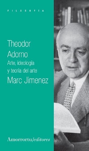 Theodor Adorno: Arte Ideologia Y Teoria Del Arte - Amorror 