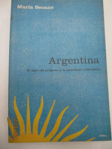 Argentina El Siglo Progreso Y La Oscuridad 1900-2003 Seoane