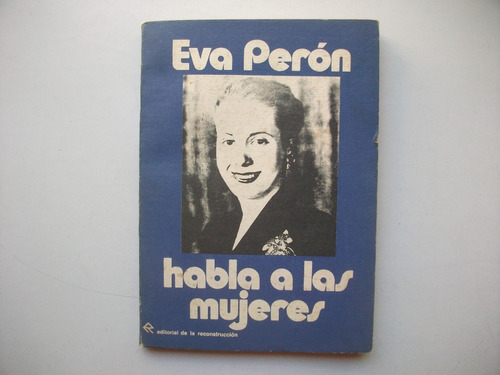 Eva Perón Habla A Las Mujeres - Editorial Reconstrucción