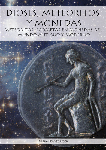 Libro Dioses, Meteoritos Y Monedas - Ibaãez Artica,miguel