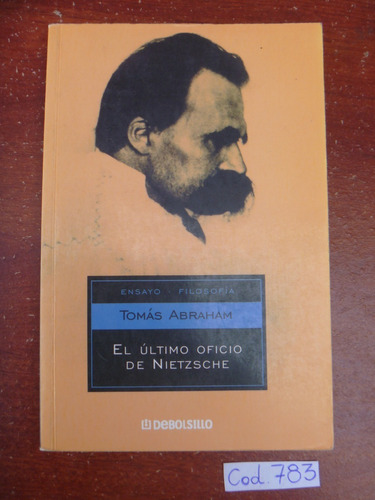 Tomás Abraham / El Último Oficio De Nietzsche
