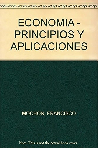 Economia Principios Y Aplicaciones [4 Edicion]