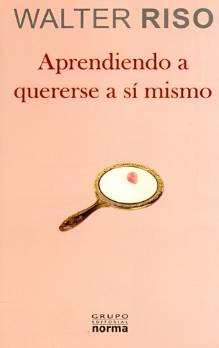 Aprendiendo A Quererse A Sí Mismo (nuevo) / Walter Riso 