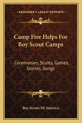 Libro Camp Fire Helps For Boy Scout Camps: Ceremonies, St...